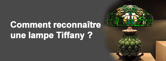 Comment reconnaitre une lampe tiffany ?