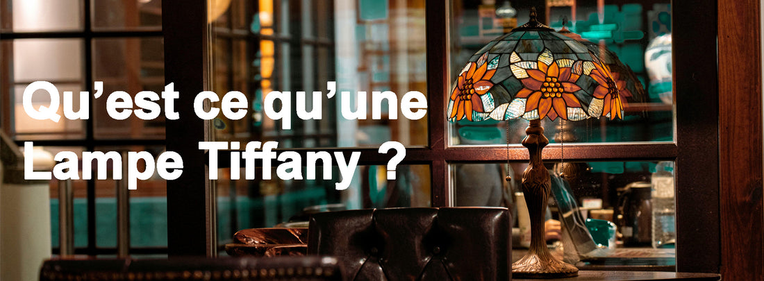 Qu'est ce qu'une lampe Tiffany ?